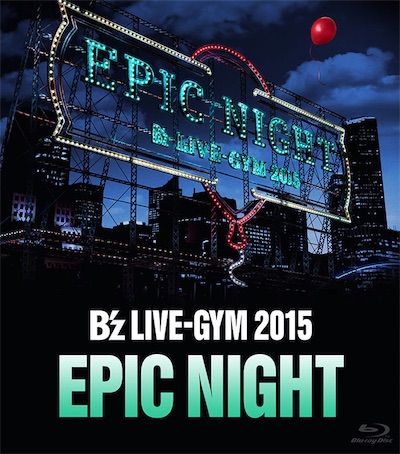 B’z LIVE-GYM 2015 -EPIC NIGHT-
