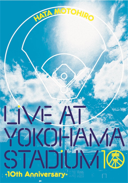 LIVE AT YOKOHAMA STADIUM -10th Anniversary- 2017.5.4（木・みどりの日）