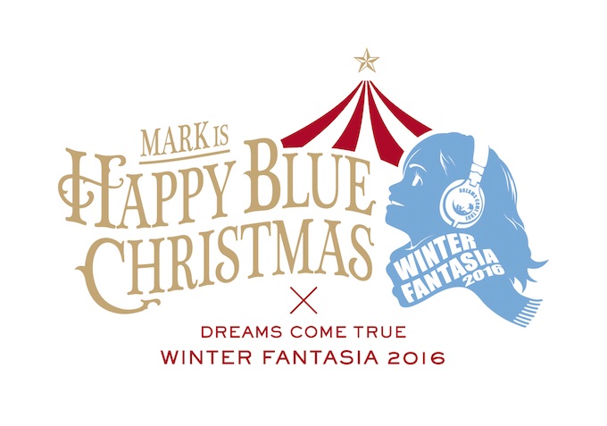 『MARK IS Happy Blue Christmas × DREAMS COME TRUE WINTER FANTASIA 2016』開催決定！