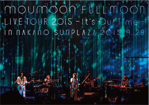 moumoon FULLMOON LIVE TOUR 2015～It's Our Time～IN NAKANO SUNPLAZA 2015.9.28