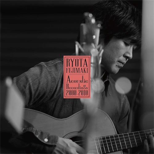 RYOTA FUJIMAKI Acoustic Recordings 2000-2010